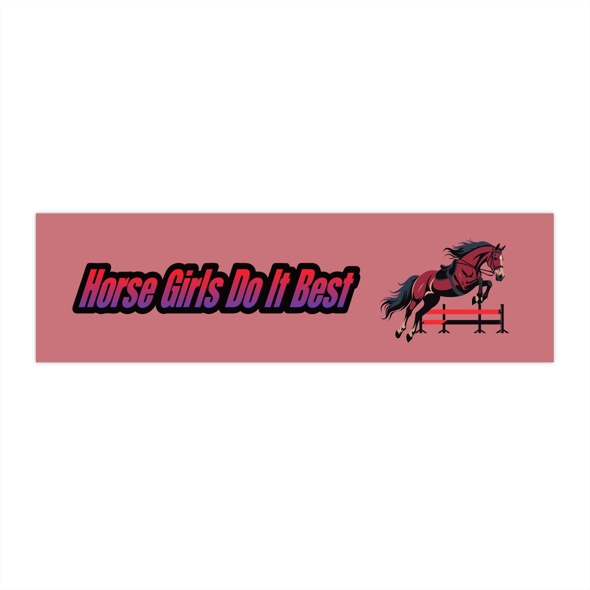 Horse Girls Do It Best Bumper Sticker – Equestrian Jumping Decal
